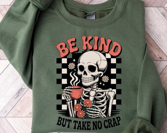 Funny Skeleton Coffee Sweatshirt - Kind But Take No Crap - Retro Graphic Pullover