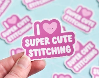I Love Super Cute Stitching Sticker - 2.5" Kawaii Embroidery Vinyl Decal