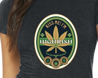 Kiss Me I'm Highrish St Patricks Day Women's Slim Fit Tee