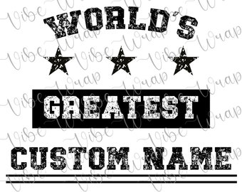 World's Greatest Custom Name, Custom Design, Unique Design, Personalised Design.