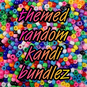 May include: A vibrant assortment of colorful plastic beads in various sizes and hues, including pink, blue, green, yellow, and purple. The text "themed random kandi bundlez" is layered over the beads in a playful font.
