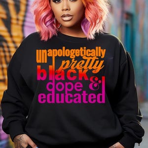 Unapologetically pretty black dope and educated png | hbcu melanin black queen | great for embroidered iron on patches