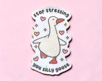 Stop stressing you silly goose cute & funny holographic stars iconic sticker for laptop,book,office or give as gift/present.