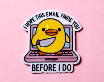I hope this email finds you, before I do funny duck sticker. holographic stars iconic sticker for laptop, office or a gift/ present.