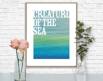 Creature of the Sea Digital Print • Nautical Ocean Inspirational Quote • Instant Download • Home Decor Wall Art • Inspirational Quote