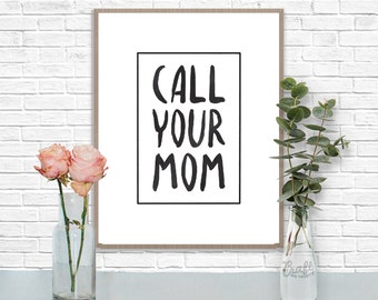 Call Your Mom Print: Black & White Inspirational Wall Art (Digital Download)