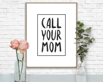 Call Your Mom Digital Print • Black & White Inspirational Quote • Instant Download Artwork • Home Decor Wall Art Printable