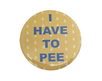 I HAVE TO PEE 2 1/4" Pocket Mirror • Funny Humor Gift Idea • Bathroom Humor Beauty Cosmetic Accessory