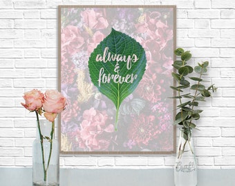 Always & Forever Digital Print • Inspirational Love Floral Leaf Instant Download • Home Decor Wall Art • Printable Inspirational Quote