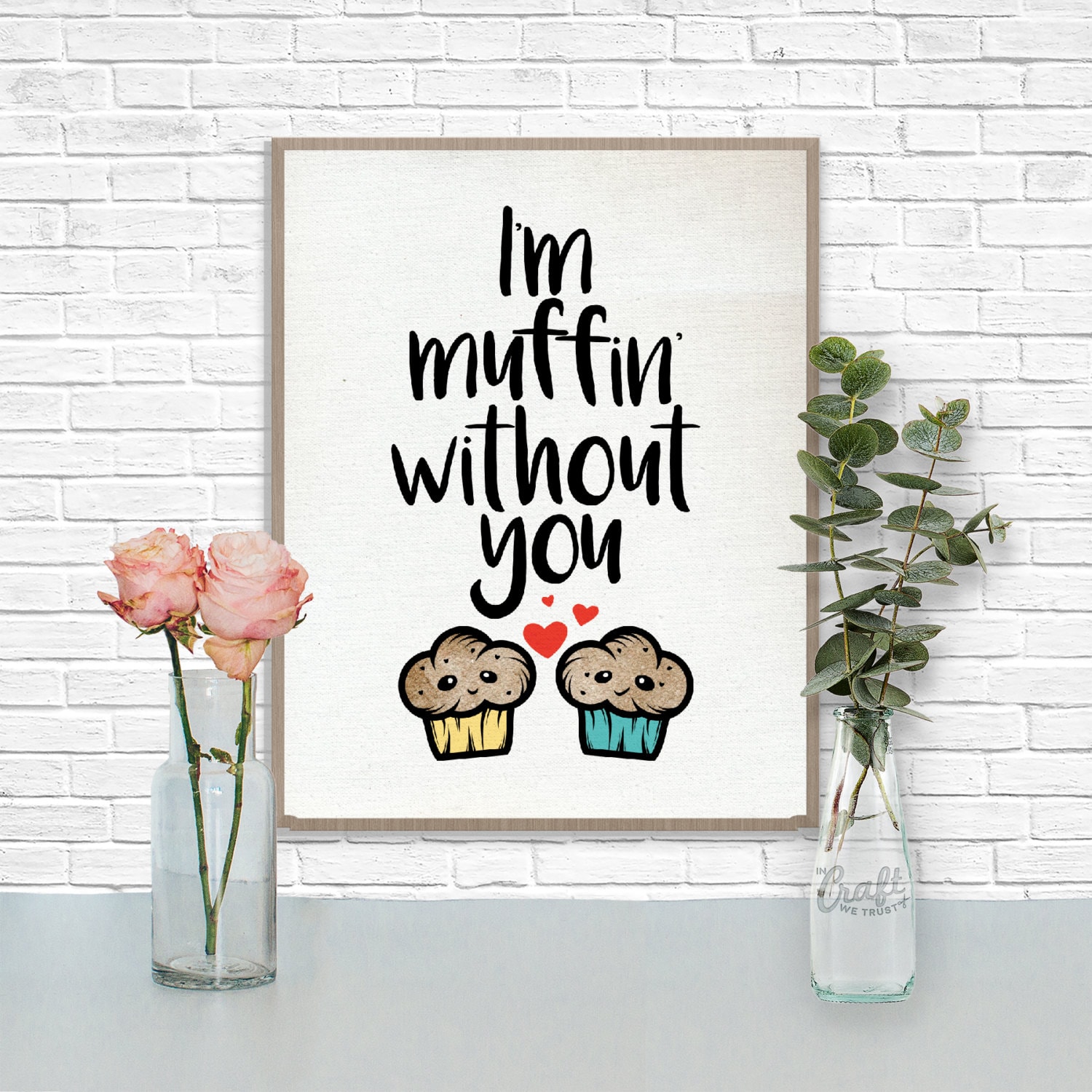 I'm Muffin Without You Digital Print Baked Goods Positive Quote Instant