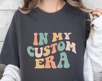 Comfort Colors In My Era Custom Shirt, Personalized Shirt, Concert Outfit, Gift For Fan Girl, Custom Era , In My Era Custom Shirt