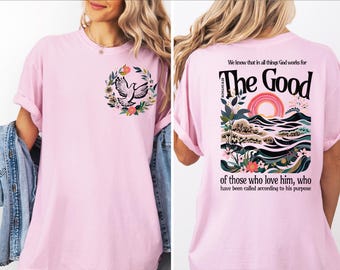 Comfort Colors® The Good Of Those Who Love Him Shirt, Floral Bird Christian, Bible Verse Sweater, Trendy Christian  Religious Shirt