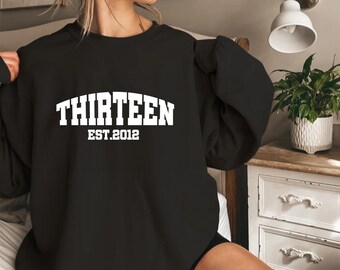 Thirteenth Birthday Sweatshirt, Official Teenager University Girls Birthday Party Sweatshirt, 13 Year Old Bday Gift, Year Est.