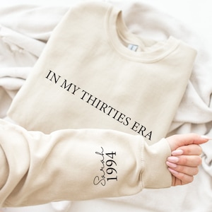 Custom In My Thirties Era Sweatshirt, Personalized Birthday Sweatshirt, 30th Birthday, Custom Funny Birthday Outfit, Birthday Gift