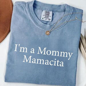 Comfort Colors I&#39;m a Mommy Mamacita Funny Huda Quote Meme  Shirt for Mom Gifts for Reality TV Fans Love Inspired Island Quotes I&#39;m a Mom
