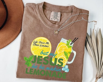 Comfort Colors® Life Gave Me Some Lemons, But My Jesus, He Be Makin' Lemonade, Jesus Lemonade, Lemonade Tee, Child of God, Faith Apparel