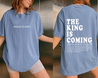 Comfort color Jesus is King Sshirt, The King is Coming Christian Shirts, Front and Back print Christian Shirt, Jesus Apparel Shirt