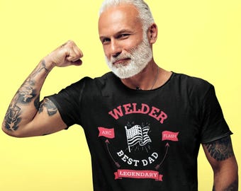 Welder Dad T-Shirt: Legendary Gift for Him