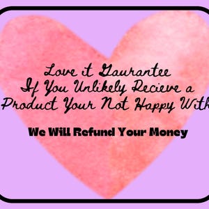 May include: A pink heart with a watercolor effect on a light purple background. The text reads: "Love it Guarantee If You Unlikely Receive a Product Your Not Happy With We Will Refund Your Money."