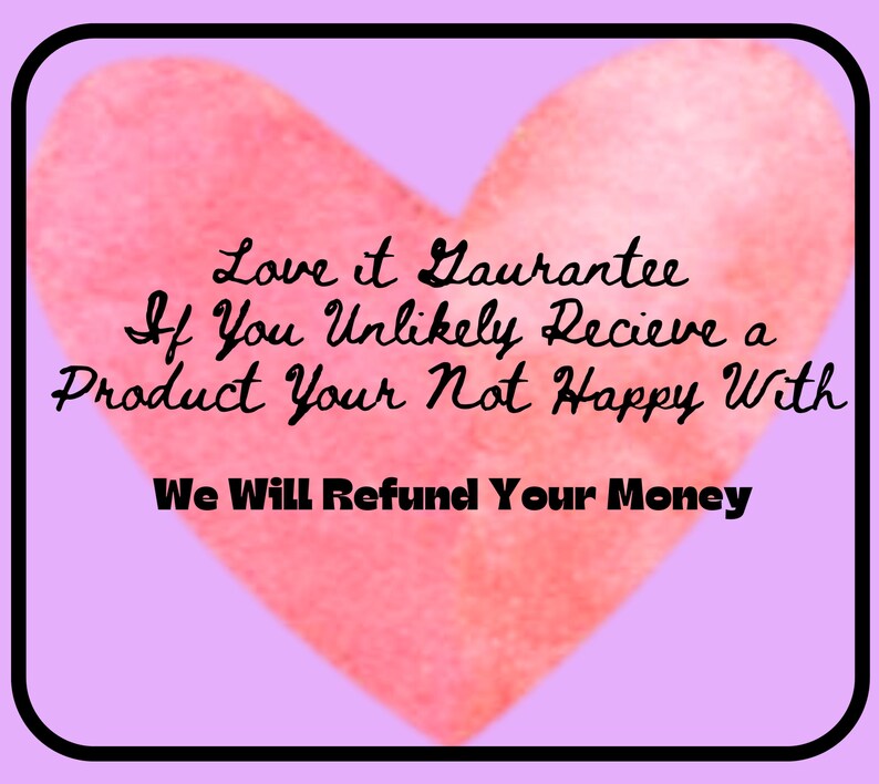 May include: A pink heart with a watercolor effect on a light purple background. The text reads: "Love it Guarantee If You Unlikely Receive a Product Your Not Happy With We Will Refund Your Money."