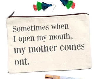 Somethimes When I Open My Mouth My Mother Comes Out Pouch, Canvas Cosmetic Bag, Funny Makeup Bag & Canvas Makeup Pouch