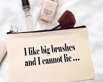 I Like Big Brushes And I Cannot Lie Canvas Pouch, Canvas Cosmetic Bag, Funny Makeup Bag & Canvas Makeup Pouch