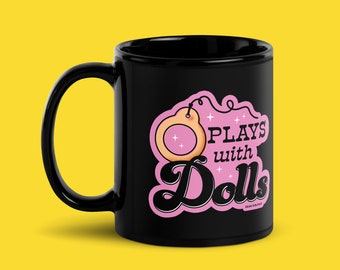 Plays With Dolls Mug Black