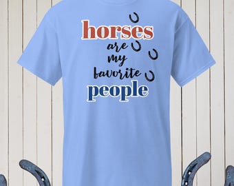 Funny Horse Graphic Tee: Horses Are My Favorite People