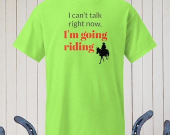Horse Lover T-Shirt: I Can't Talk, I'm Riding - Cotton Blend