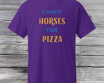 Funny Horse Shirt: I Want Horses Not Pizza - Teen Gift