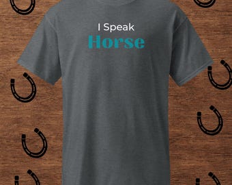 I Speak Horse Graphic Tee: Funny Horse Lover T-Shirt