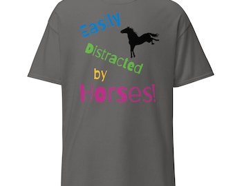 Easily Distracted by Horses T-Shirt: Funny Unisex Horse Lover Tee