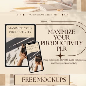 May include: Mockup of a digital product, a tablet and phone, both displaying a cover image for an e-book titled "Maximize Your Productivity PLR". The cover features a laptop with a hand typing on the keyboard. The text "Maximize Your Productivity PLR" is in brown text on a beige background. The text "This e-book is an ultimate guide to help you enhance your productivity" is below the title. The text "FREE MOCKUPS" is at the bottom of the image.