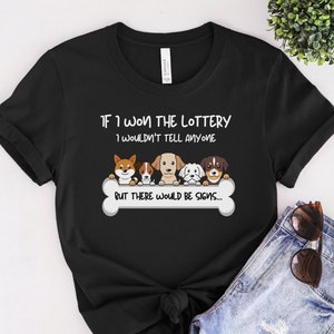 funny dog shirt if I won the lottery tshirt dog lover shirt for dog lover funny shirt gift dog mama t-shirt silly dog shirt dog owner shirt