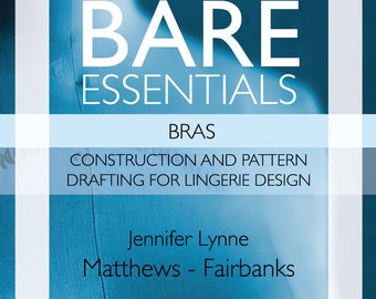 Bare Essentials: Bras - Third Edition - Construction and Pattern Drafting for Lingerie Design - Digital PDF Instant Download