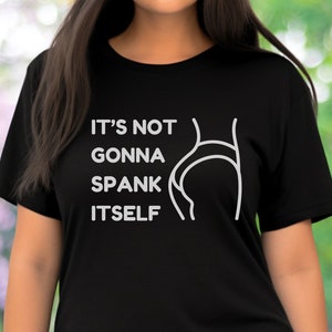 Spank Me T-shirt Funny Sarcastic Spanking Butt Tshirt Rude Sexy Ass Shirt Funny Sex Tee Gift for Wife Gift for Girlfriend Inappropriate Tees
