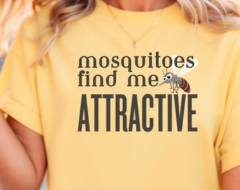 Funny T-shirt for Summer Mosquitoes Find Me Attractive Mosquitoes season Mosquitoes Love Me Funny Sarcastic Shirt Unisex