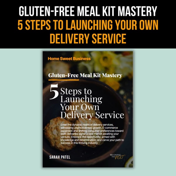 Gluten-Free Meal Kit Mastery: 5 Steps to Launching Your Own Delivery Service Business