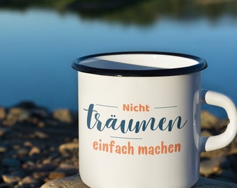 Nicht träumen, machen  - Emaille Tasse