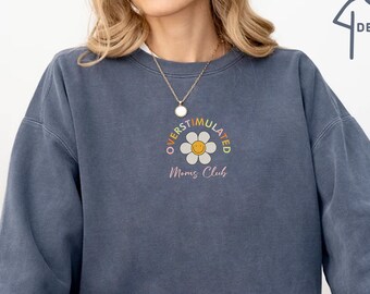 Embroidered Overstimulated Moms Club Sweatshirt, Mama Sweater, Mom Sweatshirt, Funny Mom Crewneck, Gift For Mom, Summer Sweatshirt For Mom