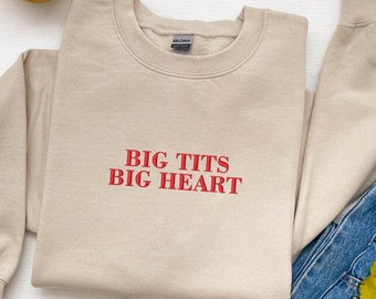 Embroidered Big Tits Big Heart Sweatshirt, Funny Sweat, Funny Gift, Sweaters for Girls, Funny Joke Gift, Funny Slogan Sweat, Creative Sweat