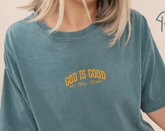 Embroidered Christian Shirt, God Is Good All The Time Shirt, Womens Christian Religious Tee, God Lover Shirt, Church Shirt, Religious Shirt