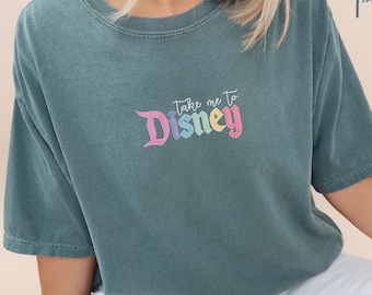 Embroidered Take Me to Disney Shirt, Disney Vacation Shirt, Disney Lover Shirt, Disney Fan Tee, Theme Park Shirt, Comfort Color Tee
