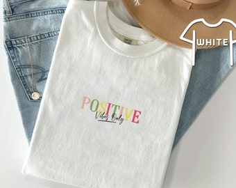 Embroidered Positive Vibes Only Shirt, Spread Positive Vibes Shirt, Good Vibes Only Shirt, Uplifting Vibes Shirt, Comfort Colors Sweater