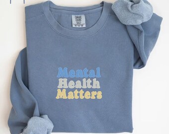 Embroidered Mental Health Matters Sweatshirt, Mental Health Awareness Crewneck, Motivational Sweatshirt, Psychologist Sweatshirt