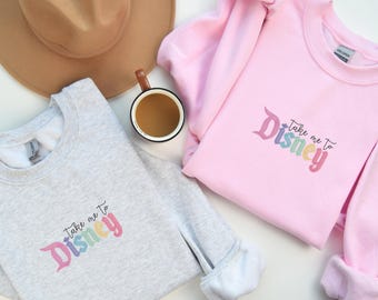 Embroidered Take Me to Disney Sweater, Disney Vacation Sweatshirt, Disney Lover Sweatshirt, Disney Fan Sweatshirt, Theme Park Sweater