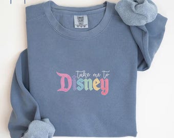 Embroidered Take Me to Disney Sweatshirt, Disney Vacation Sweatshirt, Disney Lover Sweatshirt, Disney Fan Sweatshirt, Comfort Colors Sweater