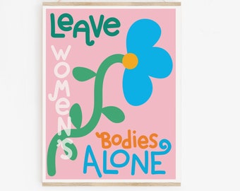 Leave Womens Bodies Alone Giclee Print - Pro Choice Womens Rights Equality Poster