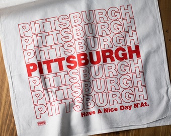 Pittsburgh Kitchen Tea Towel Have A Nice Day N'at Pittsburghese Dish Towel - Cotton Kitchen Towel
