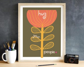 Giclee Art Print Flower Love and Friendship - Hug Your People Inspirational Wall Art Home Office Decor